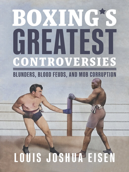 Title details for Boxing's Greatest Controversies by Louis Joshua Eisen - Available